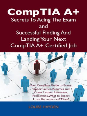 cover image of CompTIA A+ Secrets To Acing The Exam and Successful Finding And Landing Your Next CompTIA A+ Certified Job